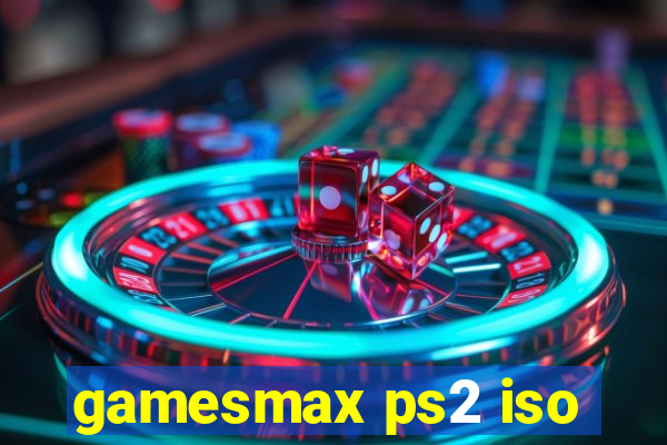 gamesmax ps2 iso